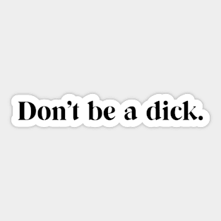 just don't be. Sticker